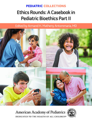 cover image of Ethics Rounds: a Casebook in Pediatric Bioethics Part II